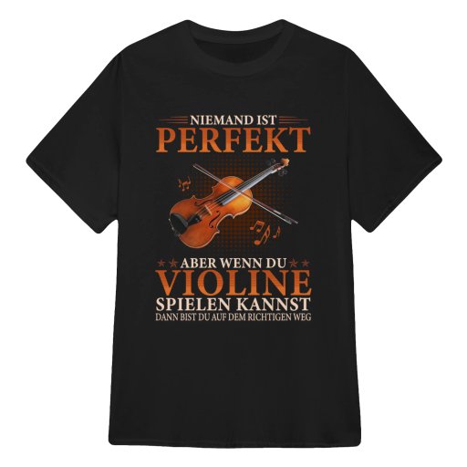 Niemand Ist Perfekt Aber Wenn Du Violine Spielen Kannst Dann Bist Du Auf Dem Richtigen Weg